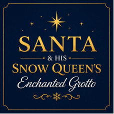 Saturday 19th December – Santa & His Snow Queen's Enchanted Grotto